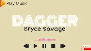Dagger - Bryce Savage | Lyrics Song