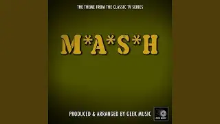 M.A.S.H - Main Theme