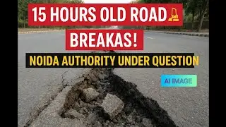 Newly Built Noida Road Breaks in Just 15 Hours | Poor Quality Construction Exposed