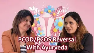 PCOS / PCOD Reversal with Ayurveda | Dr. Sheetal Tamakuwala & Dr. Hetal Patel