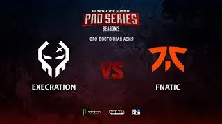 Execration vs Fnatic, BTS Pro Series 3: SEA, bo2, game 2 [Adekvat]