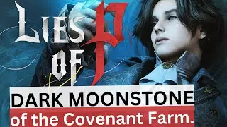 Dark Moonstone of the Covenant Farming Walkthrough - Lies of P