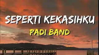 Padi - Seperti Kekasihku (Lirik)