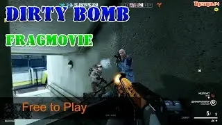 Dirty Bomb Fragmovie