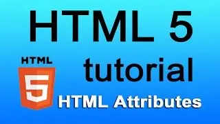 HTML5 Tutorials - 4 - HTML Attributes