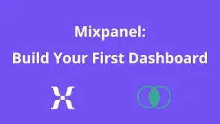 Build Your First Mixpanel Dashboard