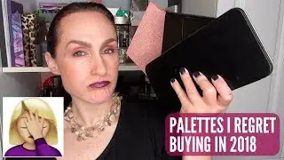 Palettes I Regret Buying in 2018