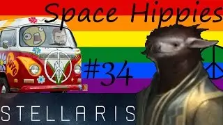 Slothtopia 34 - Stellaris Space Hippies