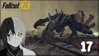 Fallout 76 PLAYTHROUGH PART 17 - Belly of the BEAST!