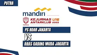 FINAL | PS ROAR Jakarta VS ARAS GADING MUDA Jakarta | Mandiri Kejurnas Antarklub U16 2025 Putra