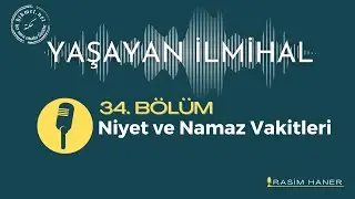Niyet ve Namaz Vakitleri (34. Bölüm) | Yaşayan İlmihal - Hikmet.net