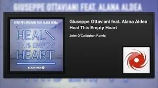 Giuseppe Ottaviani featuring Alana Aldea - Heal This Empty Heart (John O'Callaghan Remix)
