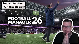 Trainer des FC Hansa Rostock im Neuen Football Manager 26 - Erster Eindruck der Beta | Deutsch | UwF