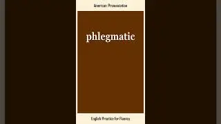 phlegmatic, How to Say or Pronounce PHLEGMATIC in American, British English, Pronunciation