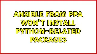 Ubuntu: Ansible from ppa won't install python-related packages (2 Solutions!!)