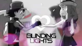 Ash ✘ Serena ♡ Blinding Lights AMV @mrelot