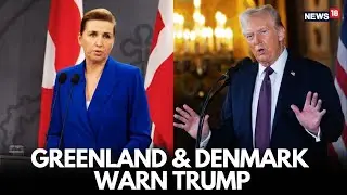&lsquo;If US Attacks Another NATO&hellip;&rsquo; Denmark PM Warns Trump Over Greenland Claim | Live News | N18L