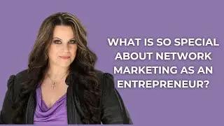 Why Network Marketing Is Attractive as an Entrepreneur | Straight Talk