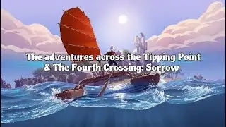 Windbound Part 10: The Adventures across the Tipping Point & The Fourth Crossing - Sorrow