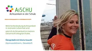 So gelingt es: Achtsamkeit im Schulalltag / AiSCHU in Aktion