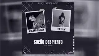 Bolillo Garc&iacute;a Ft. Yoel LM - Sue&ntilde;o Despierto (Prod. Witmer)