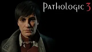 Pathologic 3 is here! 🩸 Part 1