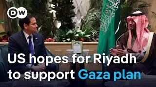 US Secretary of State Marco Rubio in Riyadh for talks on fate of Gaza | DW News