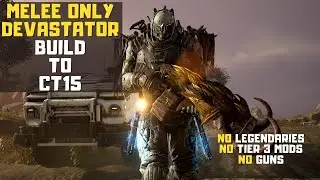 MELEE ONLY solo Devastator build to CT15, NO T3 mods, No Legendaries
