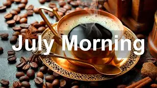 July Morning Jazz - Positive Mood Jazz and Bossa Nova for Relax Summer