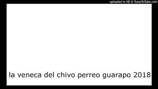 la veneca del chivo perreo guarapo 2018