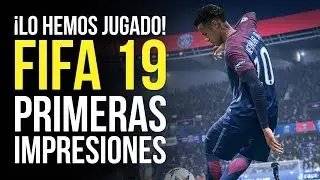 FIFA 19, lo hemos jugado: primeras impresiones