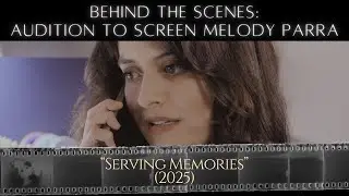 Behind the Scenes: Audition to Screen Melody Parra | Reaching Through Films