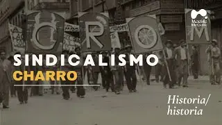 Historia/historia - EP 16: Sindicalismo Charro