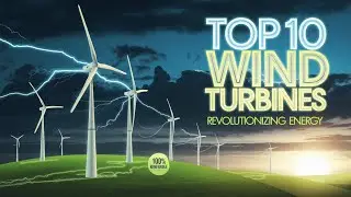 Top 10 Wind Turbines Revolutionizing Renewable Energy