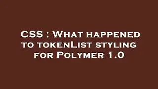 CSS : What happened to tokenList styling for Polymer 1.0