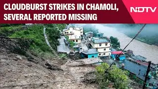 Chamoli Cloudburst | Cloudburst Strikes Chamoli District in Uttarakhand, Several Reported Missing