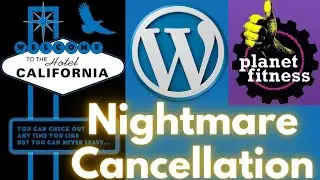 Your nightmare cancellation stories -  Planet Fitness, WordPress,