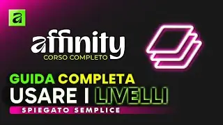 Scopri il Potere dei Livelli in Affinity | Tutorial Base