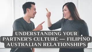 Understanding your partner&rsquo;s culture &mdash; Filipino Australian Relationships