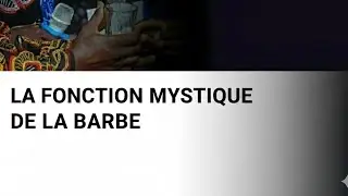 LA FONCTION MYSTIQUE DE LA BARBE 