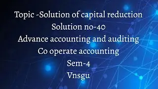 @dearmitroo SOLUTION OF CAPITAL REDUCTION SOLUTION NO-40 CO OPERATE ACCOUNT SYBCOM SEM-4 VNSGU 