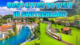 Best Cities To Visit In Switzerland