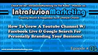 How To Grow W/ Youtube, Facebook Live & Google - IntrafusionMarketing On The Radio - Brad Linder