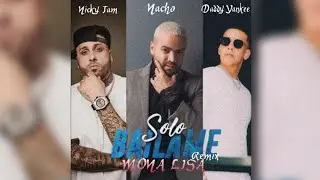 Solo Bailame (IA Remix) - Nacho, Nicky Jam & Daddy Yankee