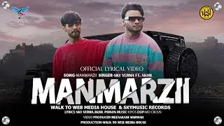 MANMARZII - Sky Verma X Akhil Poison | Official Lyrical Video | Walk to Web Media House