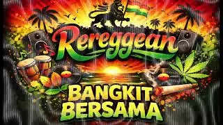 LAGU REGGAE ENAK!!! BANGKIT BERSAMA - REREGGEAN STUDIO