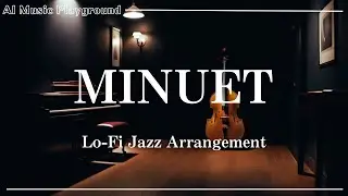 Minuet |  Calm Lo-Fi Jazz for Quiet Nights