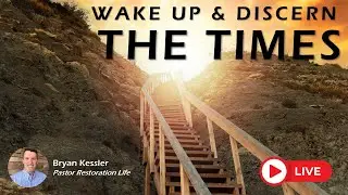 L I V E - Wake Up and Discern the Times - Restoration Life Church - Bryan Kessler - 10-19-2025