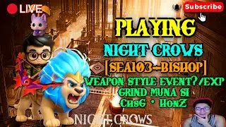 🔴LIVE: STREAMING NIGHT CROWS:WEAPON STYLE EVENT?/EXP GRIND [FIL/ENG]