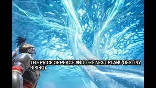 THE PRICE OF PEACE AND THE NEXT PLAN! (DESTINY RISING)